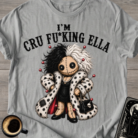 I'm Cru Fu*king Ella - T‑Shirt