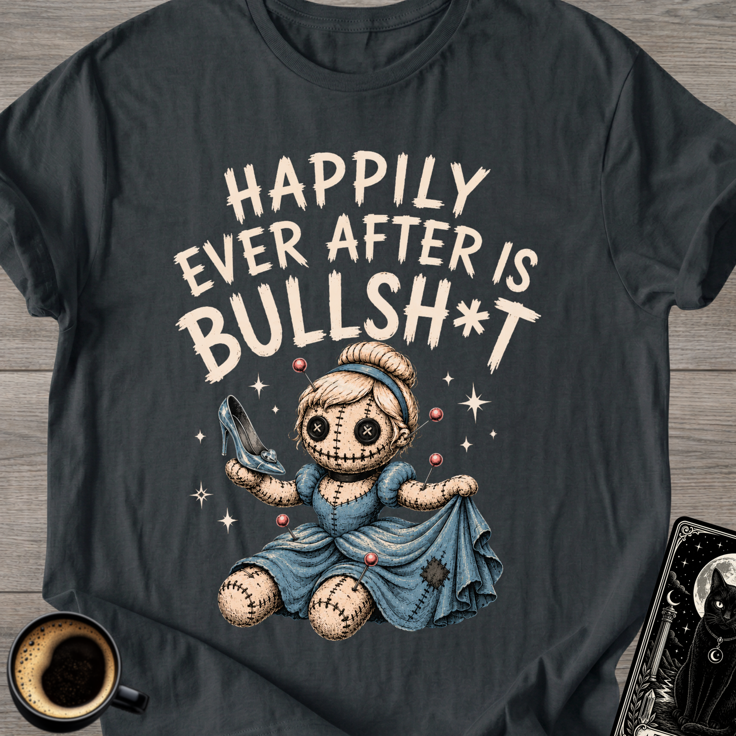 Happily Ever After Is Bullsh*t T-Shirt