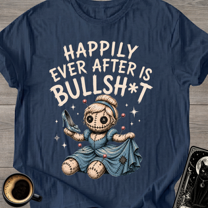 Happily Ever After Is Bullsh*t T-Shirt