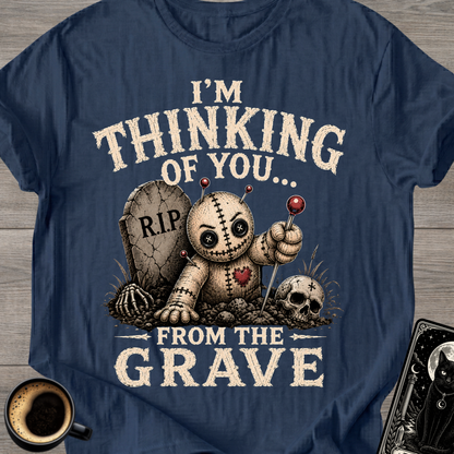 Thinking of You From the Grave T-Shirt